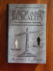 Race & Morality: Good Intentions Undermine Social Justice... by Melvyn L Fein HC - Picture 1 of 1