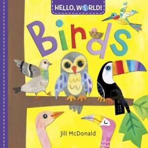 Hello, World! Birds - Board book By McDonald, Jill - GOOD
