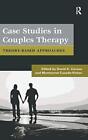 Case Studies in Couples Therapy: Theory-Based A, Carson, Casado-Kehoe..