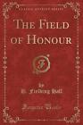 The Field of Honour Classic Reprint, H. Fielding H