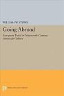 Going Abroad : European Travel in Nineteenth-century American Culture, Paperb...
