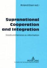 Supranational Cooperation and Integration: Goods and Services vs. Information by