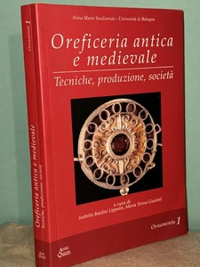 OREFICERIA ANTICA E MEDIEVALE Tecniche, Produzione, Società Alma Mater - Foto 1 di 1