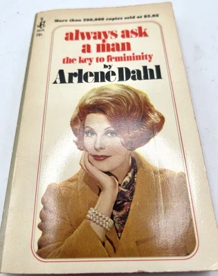 SIGNED ⭐️⭐️ Always Ask a Man: the Key to Femininity by Arlene Dahl 1969 - Image 1 of 4