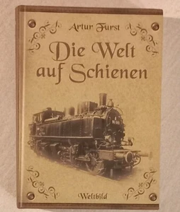 Biete tolles Buch mit vielen Bildern... Die Welt auf Schienen von Artur Fürst - Bild 1 von 1