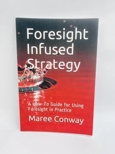 Foresight Infused Strategy Eine Anleitung zur Verwendung von Foresight in der Praxis Conway - Bild 1 von 3