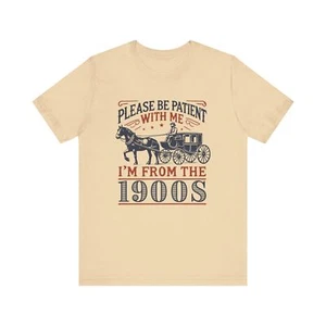 Vintage Vibe Please Be Patient Tee, Retro 1900's Graphic Funny Unisex T-Shirt  - Picture 1 of 15