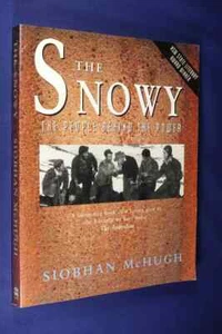 THE SNOWY Siobhan McHugh PEOPLE OF SNOWY MOUNTAINS HYDRO ELECTRIC POWER SCHEME - Picture 1 of 12