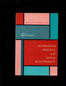 Determinism, Free Will, and Moral Responsibility by Gerald Dworkin (1970,... - Picture 1 of 1
