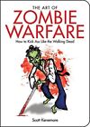 The Art of Zombie Warfare: How to K..., Kenemore, Scott