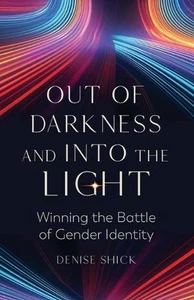 Out of Darkness and Into the Light: Winning the Battle of Gender Identity by Den - Picture 1 of 1
