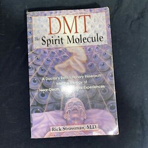 DMT: The Spirit Molecule: A Doctor's Revolutionary Research into the Biology...