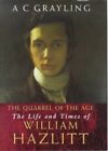 The Quarrel of the Age: the Life and Times of... by Grayling, Prof A.C. Hardback