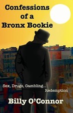 CONFESSIONS OF A BRONX BOOKIE By Billy O'connor