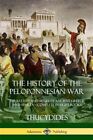 The History of the Peloponnesian War: The Battles and Sieges of Ancient Greec...