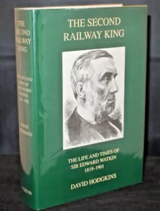 David Hodgkins The Second Railway King Life & Times of Sir Edward Watkin 1st Ed - Foto 1 di 10