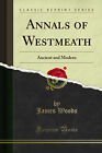 Annals Of Westmeath Ancient And Modern Classic Reprint