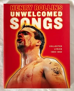 Unwelcomed Songs: Collected Lyrics 1980-1992, by Henry Rollins (Paperback) - Picture 1 of 1