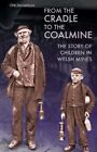 From the Cradle to the Coalmine: The Story of Children in Welsh 