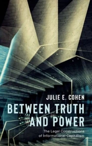 Between Truth and Power by Cohen Julie E. (Professor Of Law Profe - Picture 1 of 1