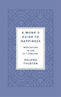 Gelong Thubten Monk's Guide To Happiness (Hardback)