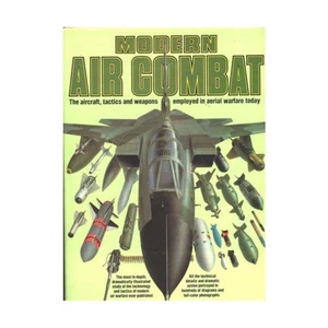 Modern Air Combat: The Aircraft, Tactics and Weapons Employed in Aerial Warf... - Imagen 1 de 1