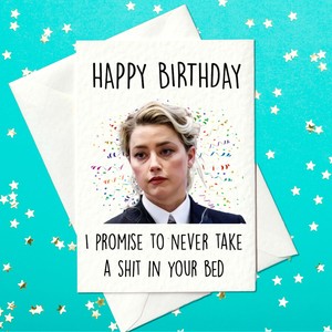 Happy Birthday - I promise to never take a s**t in your bed - Amber Heard - John
