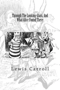 Through The Looking-Glass, And What Alice Found There by Lewis Carroll (English) - Picture 1 of 1