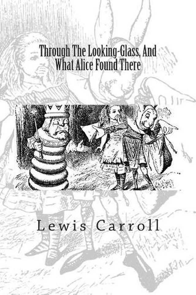 Through The Looking-Glass, And What Alice Found There by Lewis Carroll (English) - Image 1 of 1