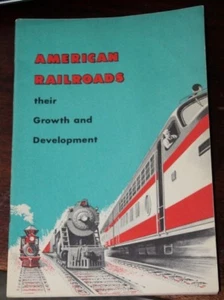 AMERICAN RAILROADS THEIR GROWTH and DEVELOPMENT 1956 UNUSED 32 Pages - Picture 1 of 1