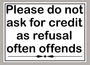 PLEASE DO NOT ASK FOR CREDIT AS REFUSAL OFTEN OFFENDS STICKER SIGN - Picture 1 of 1