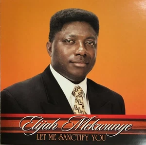 Elijah Mekwunye: Let Me Sanctify You (CD, Mar-2002, Mekwus Systems) *Very Good* - Picture 1 of 2