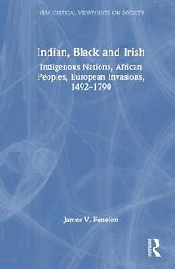 Indian, Black and Irish: Indigenous Nations, African Peoples, European Invasions