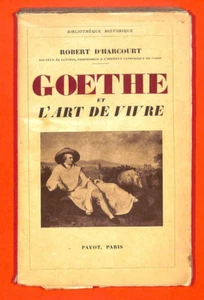 ROBERT D' HARCOURT  " GOETHE ET L' ART DE VIVRE " DÉDICACE AUTEUR /  LIVRE 1935 - Imagen 1 de 4