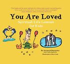 You Are Loved: Spiritual Life Lessons For Kids By Ariane De Bonvoisin Excellent
