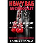 Heavy Bag Workout: A Hard-Core Guide to Heavy Bag Worko - Paperback NEW Franco,