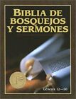 Biblia De Bosquejos Y Sermones: G?Nesis 12-50 = The Preacher's Outline And Sermo