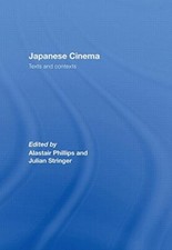 Japanese Cinema: Texts and Contexts, Phillips, Stringer 9780415328470 New..