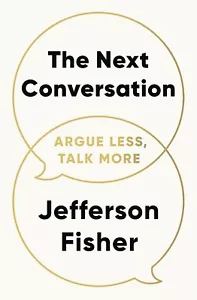 The Next Conversation: Argue Less, Talk More by Jefferson Fisher Paperback) FREE - Picture 1 of 1