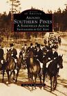 Around Southern Pines: A Sandhills Album by Stephen E. Massengill (English) Pape