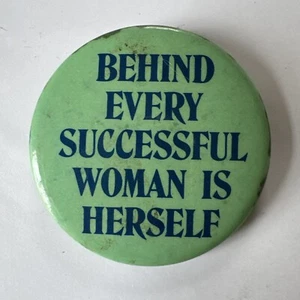 Vintage Behind Every Successful Woman Is Herself Pinback 1.75” - Picture 1 of 6