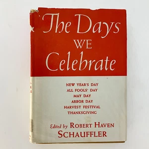 The Days We Celebrate Celebrations for Festivals Robert Schauffler Book - Picture 1 of 23