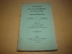 *** Exercices Algèbre, Analyse & Trigo _ T2 *** Aubert & Papelier 1920 - Vuibert - Picture 1 of 6