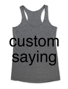 Custom Saying Design on Soft Tri-Blend Racerback Tank - All Sales Final - Picture 1 of 2
