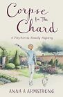Corpse in the Chard: Light-Hearted Cosy Crime Whodunnit Unravels In A Quirky Cot