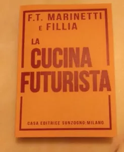 Filippo Tommaso Marinetti Fillia la cucina futurista sonzogno Ristampa 2019 - Foto 1 di 8