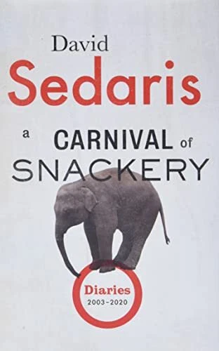 A Carnival of Snackery: Diaries (2003-2020) by David Sedaris - Image 1 of 1