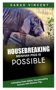 Housebreaking Meishan Pigs Is Possible: Cultivating Clean Habits: Housebreaking - Picture 1 of 1