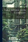 The Cambria Iron Company by John Newton Boucher Paperback Book