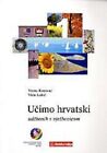Vesna Kosovac / Ucimo hrvatski - Wir lernen Kroatisch 1 Lehrbuch Ucimo hrvat ...